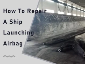 Repair A Ship-Launching Airbag