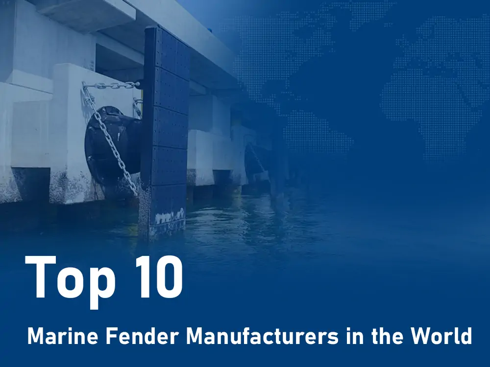 Top 10 Marine Fender Manufacturers in the World