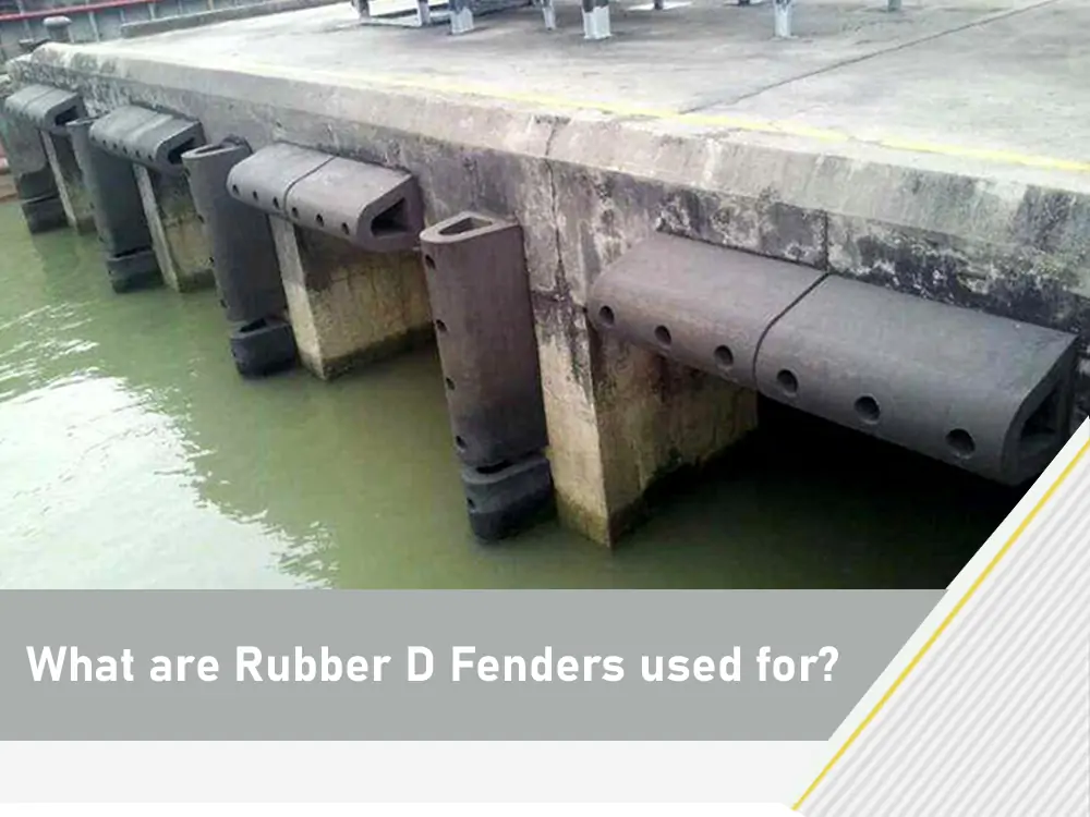 What are Rubber D Fenders used for?