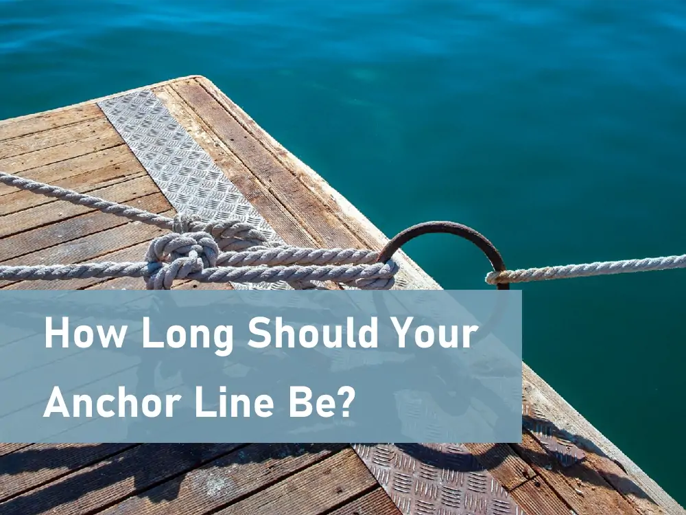 How Long Should Your Anchor Line Be