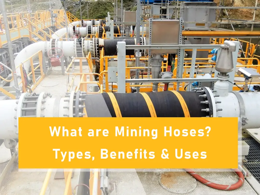 What are Mining Hoses Types, Benefits & Uses