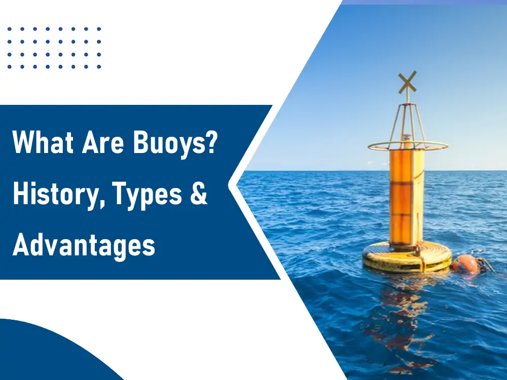What Are Buoys? History, Types & Advantages