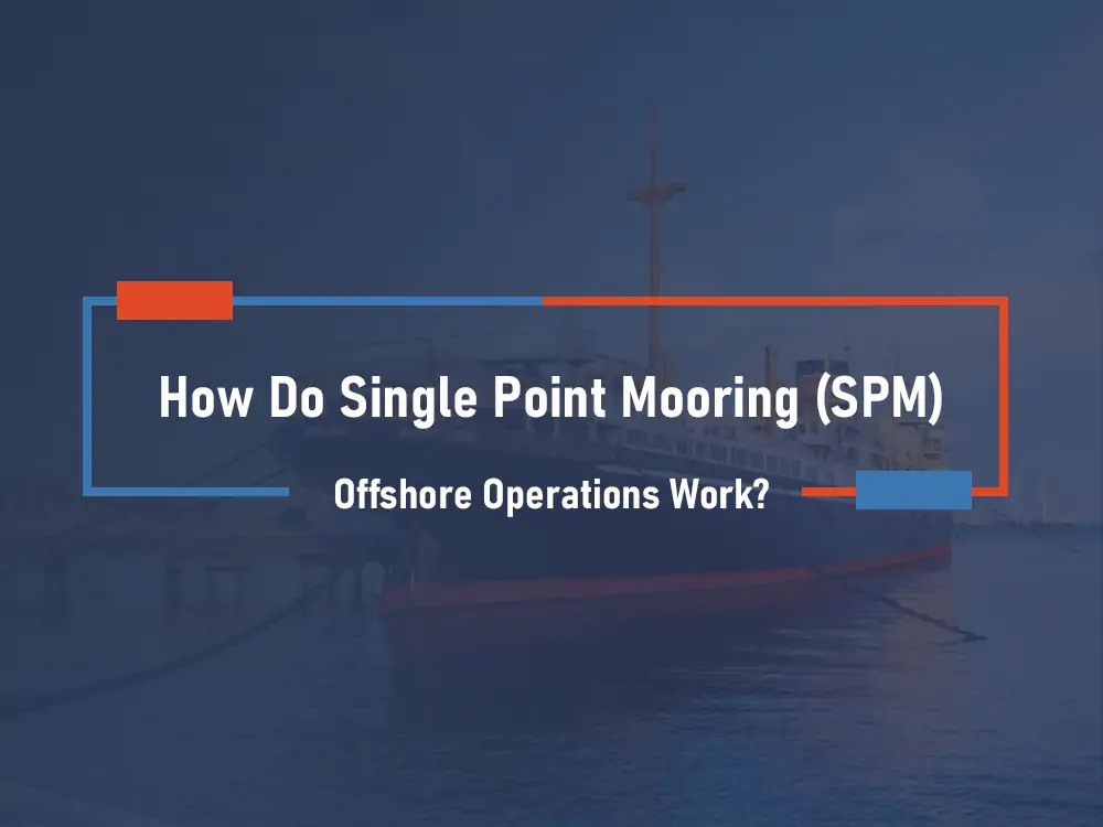 How Do Single Point Mooring (SPM) Offshore Operations Work