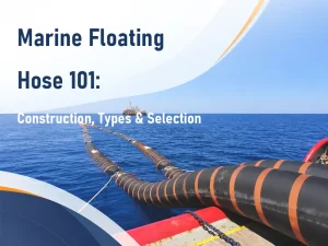 Marine Floating Hose 101: Construction, Types & Selection