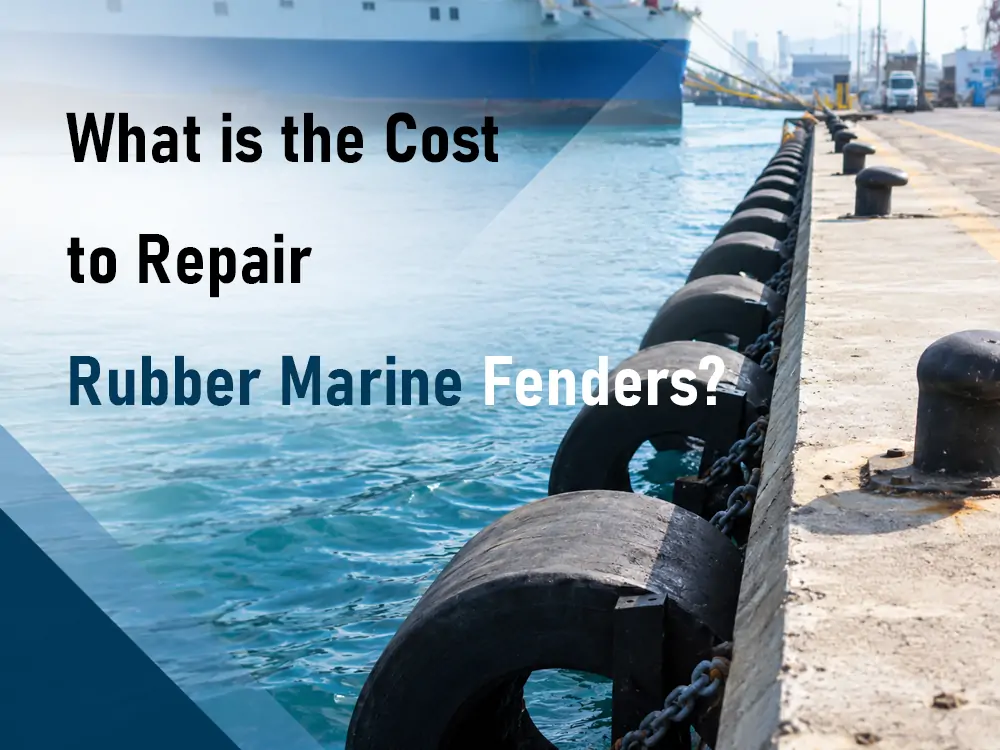 What is the Cost to Repair Rubber Marine Fenders